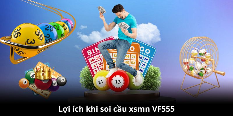 Lợi ích của việc người chơi soi cầu xsmn VF555